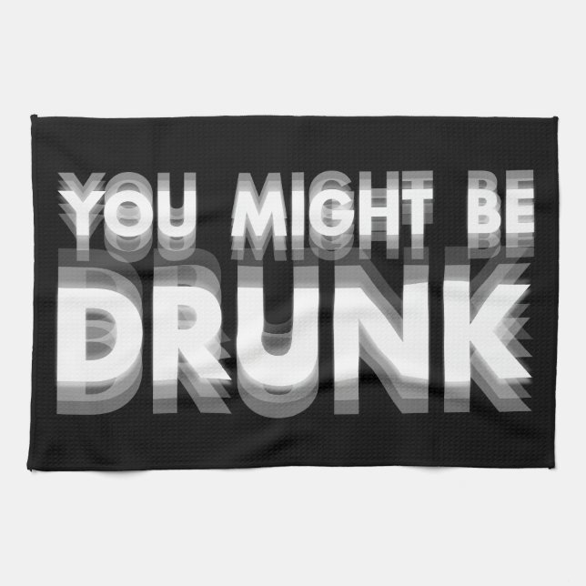 You Might Be Drunk Funny Drinking Humor Kitchen Towel (Horizontal)