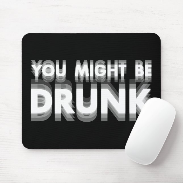 You Might Be Drunk Funny Drinking Humor Mouse Pad (With Mouse)