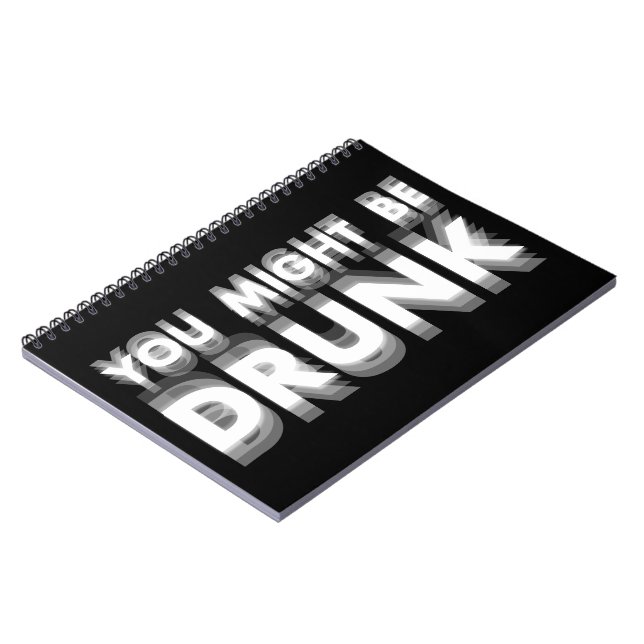 You Might Be Drunk Funny Drinking Humor Notebook (Left Side)