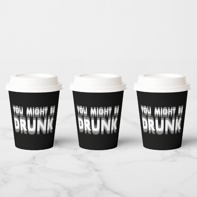 You Might Be Drunk Funny Drinking Humor Paper Cups (Multi)