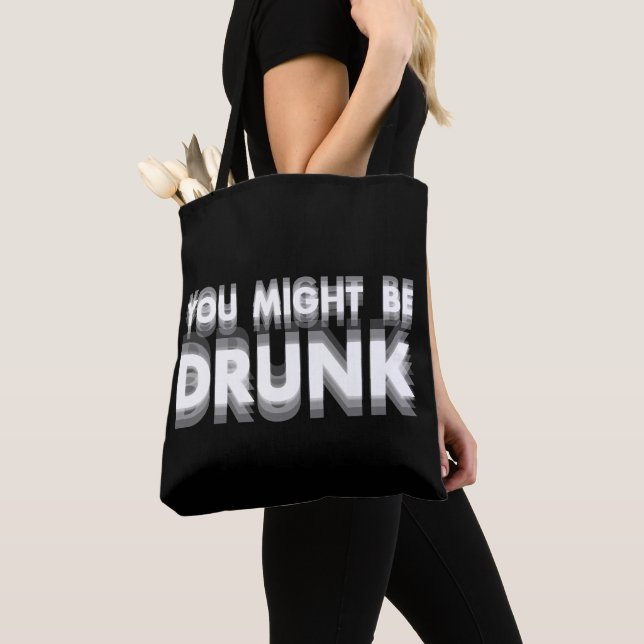You Might Be Drunk Funny Drinking Humor Tote Bag (Close Up)