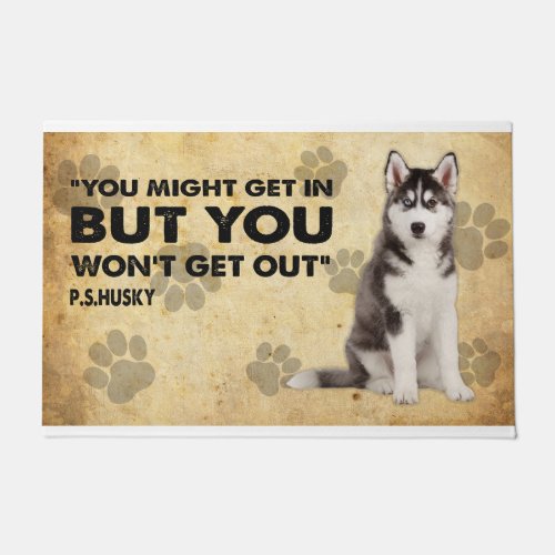 You might Get In But You Wont Get Out Ps Husky  Doormat