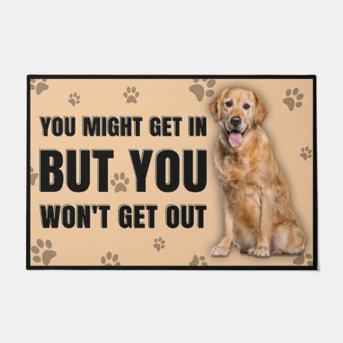 You Might Get In But You Wont Get Out Dog Doormat