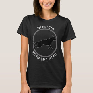 You Might Get In But You Wont Get Out Dog T-Shirt