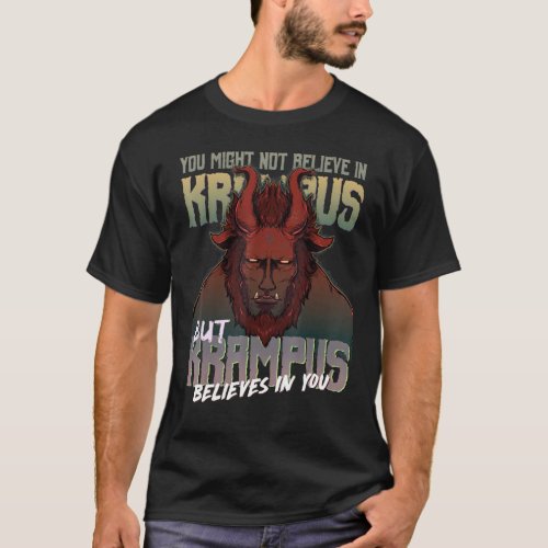 You Might Not Believe In Krampus But Krampus Belie T_Shirt