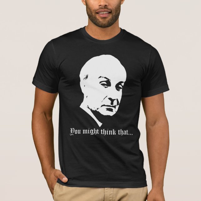 You might think that... T-Shirt (Front)