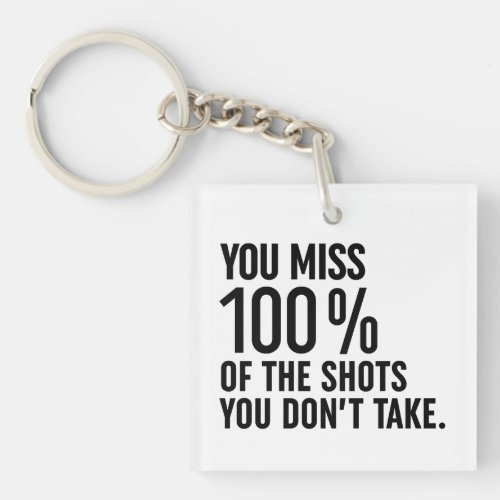 You Miss 100 Of The Shots You Dont Take Keychain