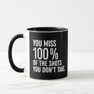 You Miss 100% Of The Shots You Don't Take Mug