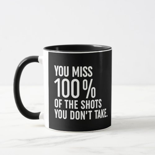 You Miss 100 Of The Shots You Dont Take Mug