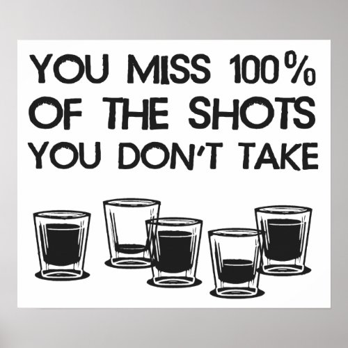 You Miss 100 of the Shots You Dont Take Poster