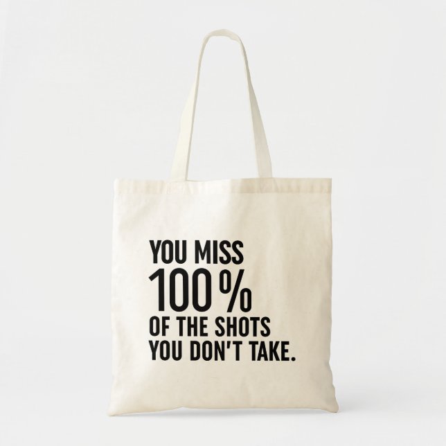You Miss 100% Of The Shots You Don't Take Tote Bag (Front)