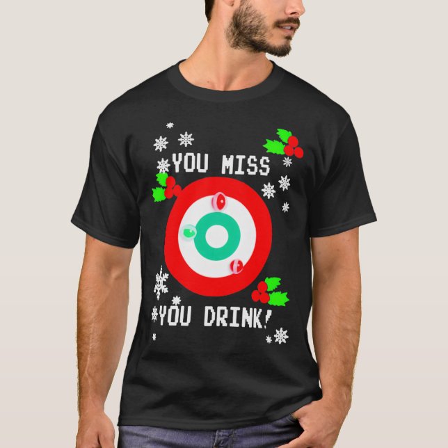 You Miss Game You Drink Game Ugly Christmas For Me T-Shirt (Front)