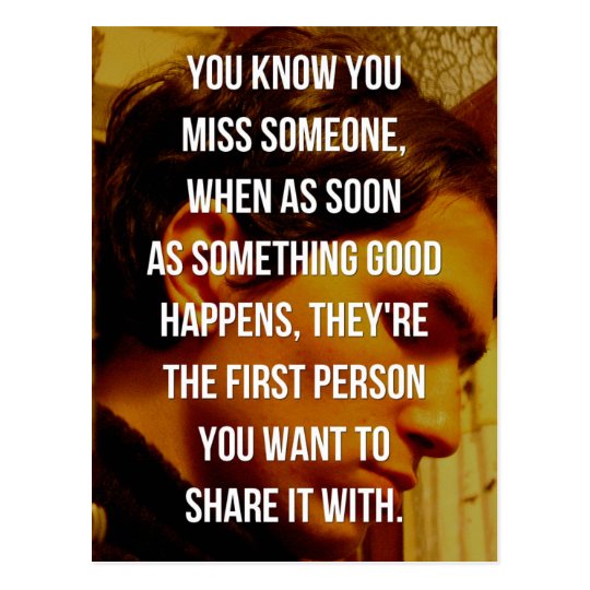 You Miss Someone Quote Postcard | Zazzle.com
