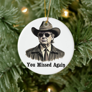 You Missed Again Cowboy Trump Election Ceramic Ornament