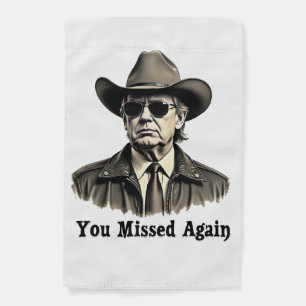 You Missed Again Cowboy Trump Election  Garden Flag