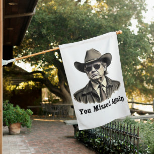 You Missed Again Cowboy Trump Election  House Flag
