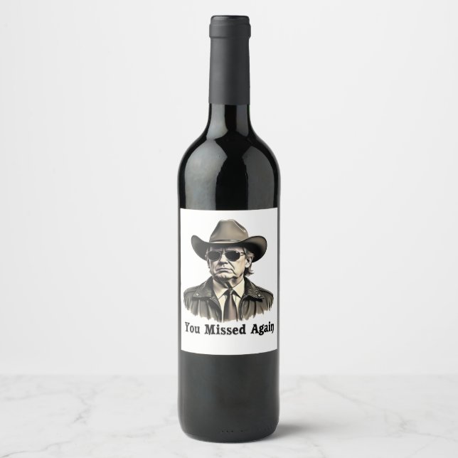 You Missed Again Cowboy Trump Election  Wine Label (Front)