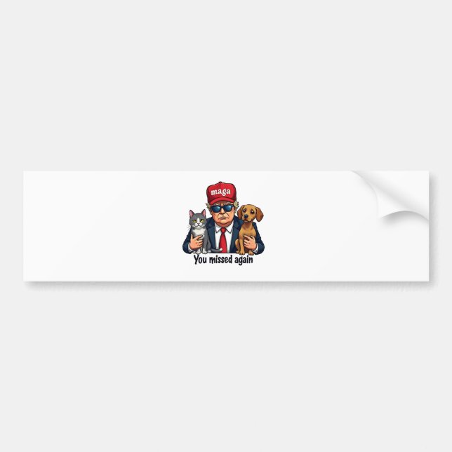 You Missed Again Save the Pets Trump Election Bumper Sticker (Front)