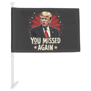 You Missed Again Save the Pets Trump Election Car Flag
