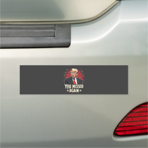 You Missed Again Save the Pets Trump Election  Car Magnet