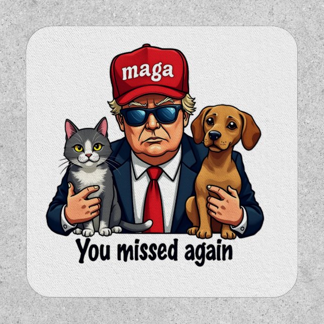 You Missed Again Save the Pets Trump Election Patch (Front)