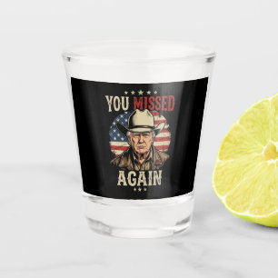 you missed again shot glass