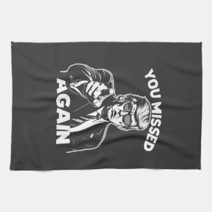 You Missed Again Trump Election Kitchen Towel