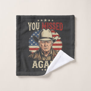 you missed again wash cloth