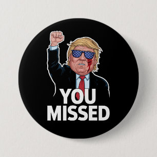 You Missed Donald Trump Button