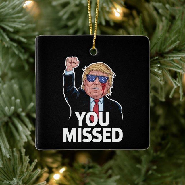 You Missed Donald Trump Ceramic Ornament (Tree)