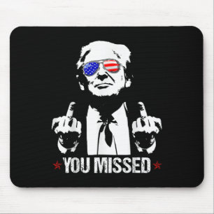 You Missed Donald Trump Funny Pro Trump 2024  Mouse Pad