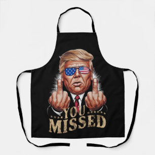You Missed Donald Trump US Election Apron
