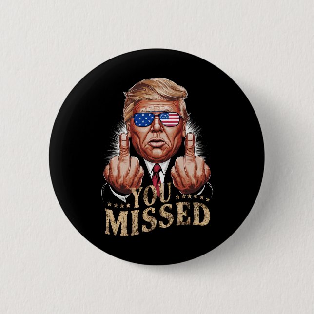 You Missed Donald Trump US Election Button (Front)