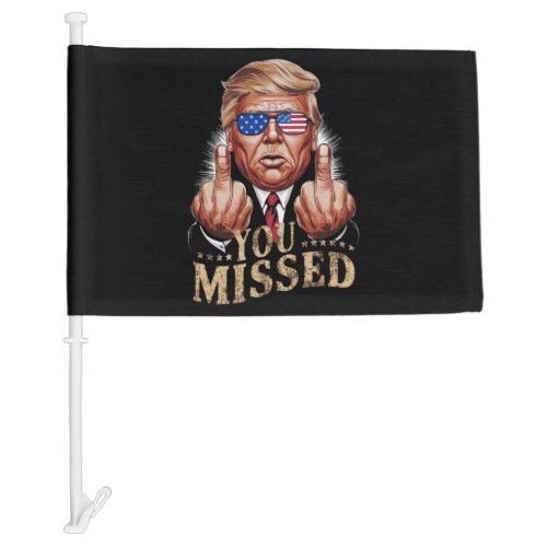 You Missed Donald Trump US Election Car Flag