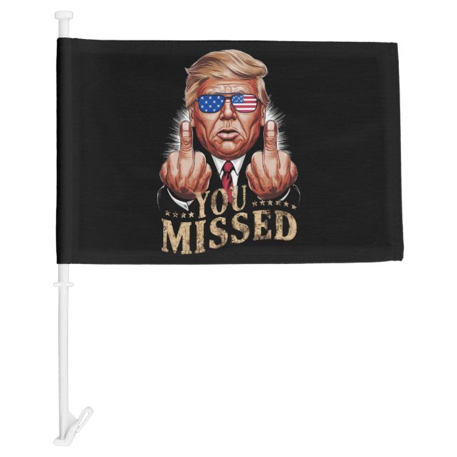 You Missed Donald Trump US Election Car Flag (Front)