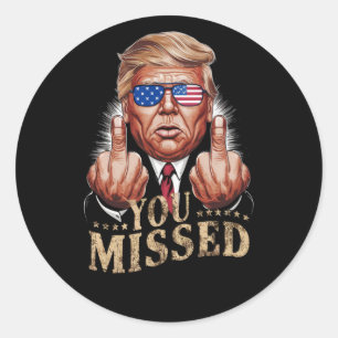 You Missed Donald Trump US Election Classic Round Sticker