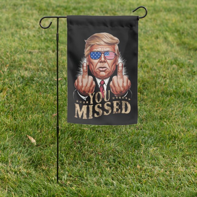 You Missed Donald Trump US Election Garden Flag (In SItu)