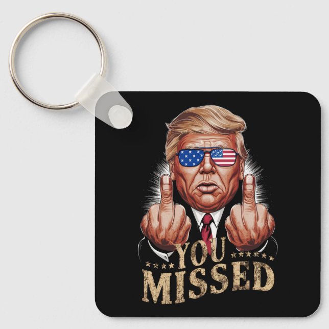 You Missed Donald Trump US Election Keychain (Front)