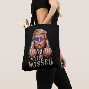 You Missed Donald Trump US Election Tote Bag