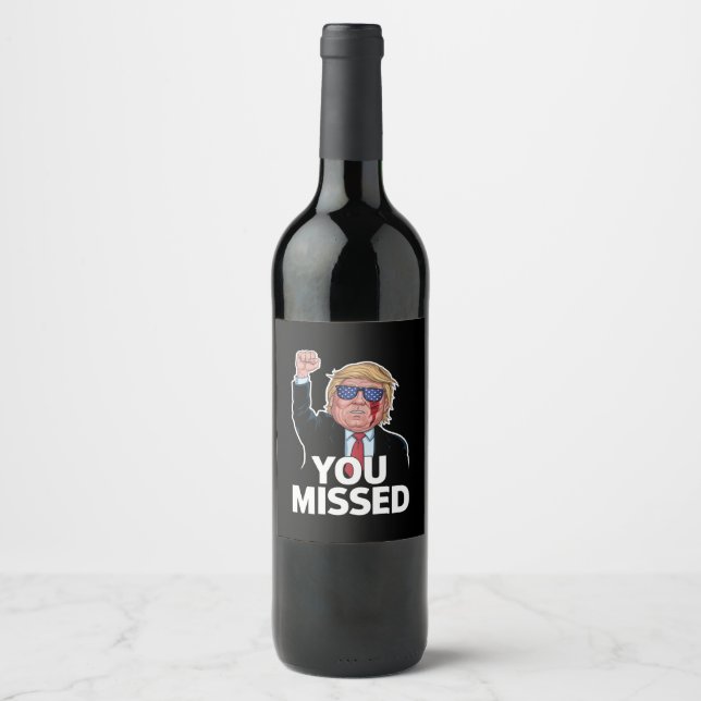 You Missed Donald Trump Wine Label (Front)