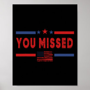 You Missed Shot Republican Pro Donald Trump Poster