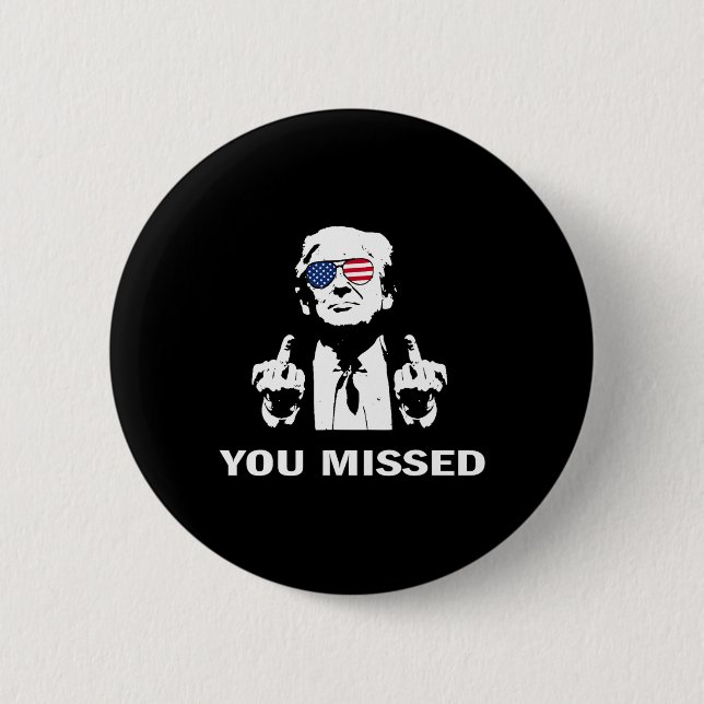 You Missed Shot Republican Pro Trump  Button (Front)