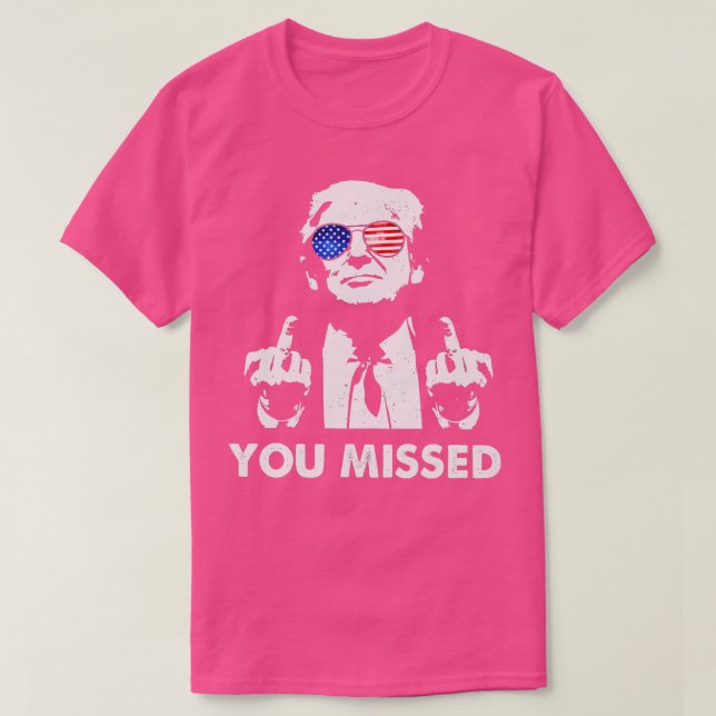 you missed shot Trump T-Shirt (Design Front)