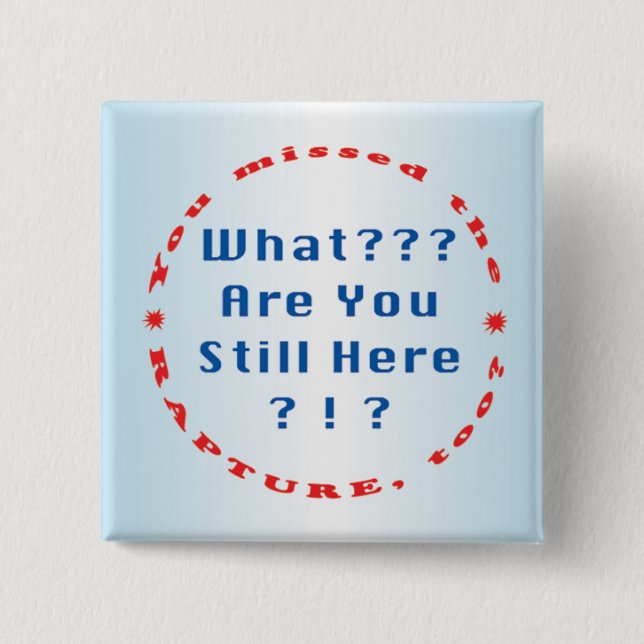 You missed the rapture..." pinback button (Front)