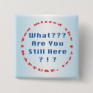 You missed the rapture..." pinback button