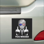 You Missed Trump 2024  Car Magnet<br><div class="desc">You Missed Trump 2024</div>