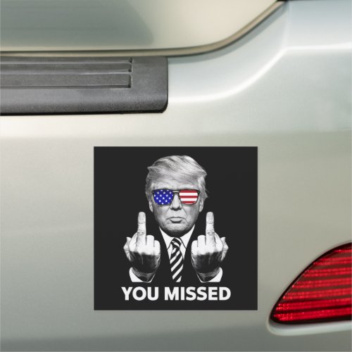 You Missed Trump 2024  Car Magnet