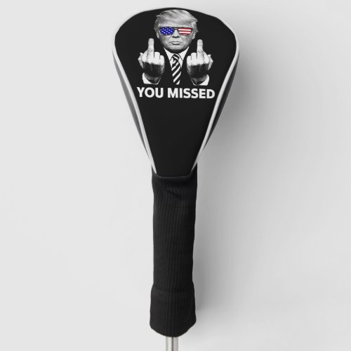 You Missed Trump 2024  Golf Head Cover