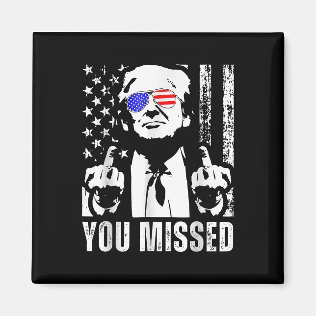 You Missed Trump 2024 Us American Flag Funny (fron Magnet (Front)