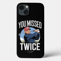 You Missed Twice Golf 2024 Vote Trump Missed Me 